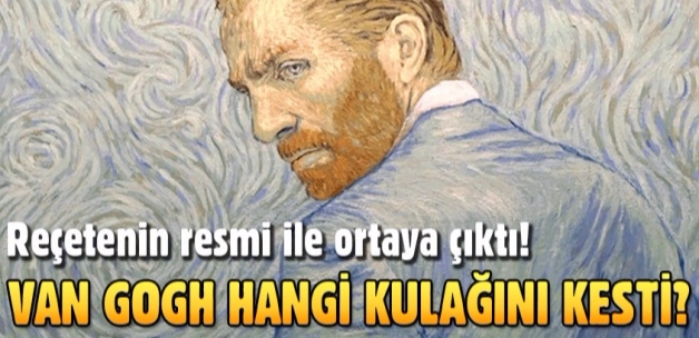 Van Gogh'un hangi kulağını ne kadar kestiği ortaya çıktı