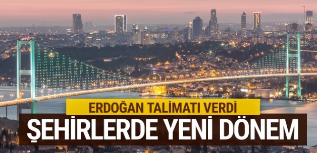 Erdoğan talimatı verdi büyük kentlerde yeni dönem