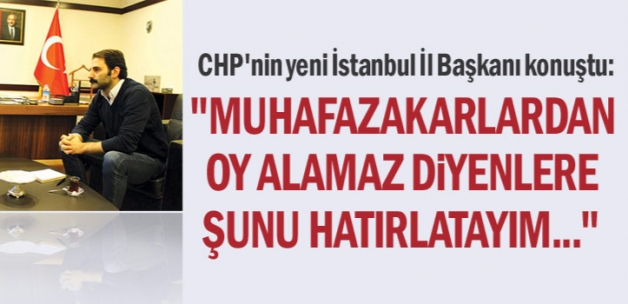 CHP'nin yeni İstanbul İl Başkanı konuştu