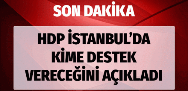 HDP İstanbul seçimlerinde kime destek vereceğini açıkladı!