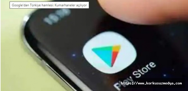 Google'dan Türkiye hamlesi: Kumarhaneler açılıyor